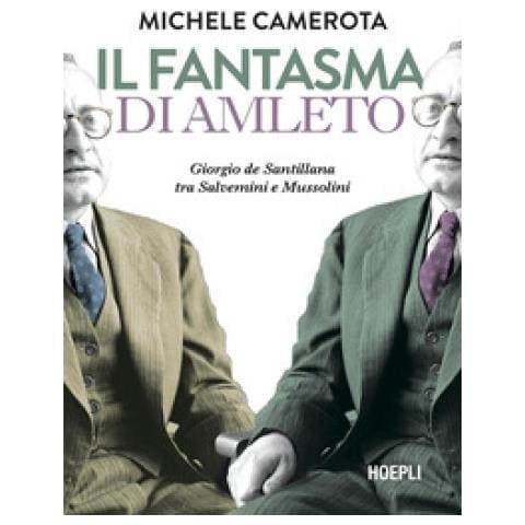 Michele Camerota - Il Fantasma Di Amleto. Giorgio De Santillana Tra Salvemini E Mussolini - Foto 1