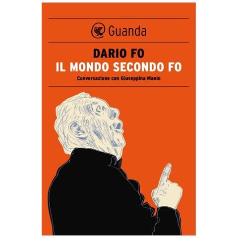 Dario Fo - Il mondo secondo Fo. Conversazione con Giuseppina Manin - Foto 1