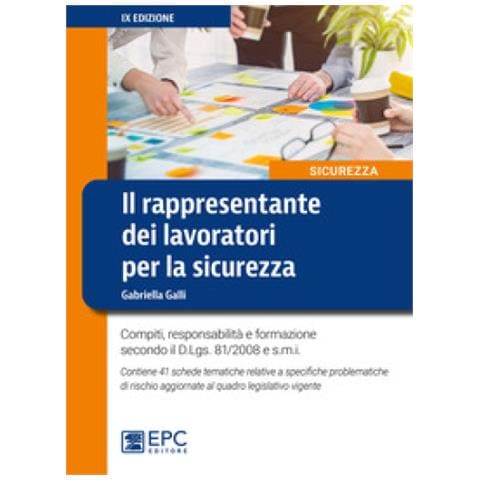 Gabriella Galli - Il Rappresentante Dei Lavoratori Per La Sicurezza. Compiti, Responsabilità E Formazione Secondo Il D. lgs. 81/2008 E S. m. i. - Foto 1