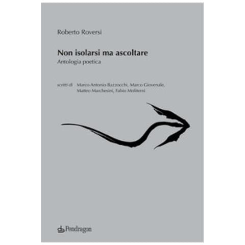 Roberto Roversi - Non Isolarsi Ma Ascoltare - Foto 1