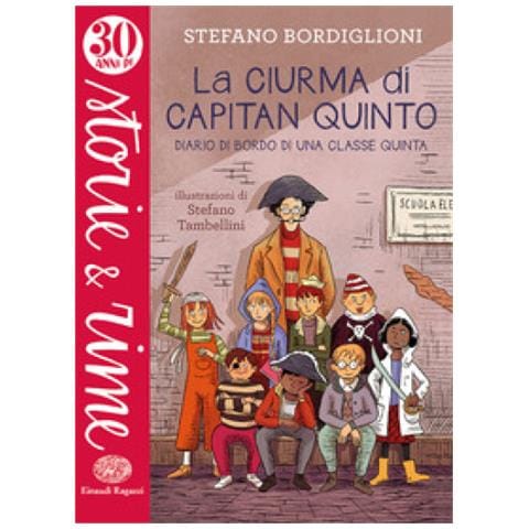 Stefano Bordiglioni - La Ciurma Di Capitan Quinto. Diario Di Bordo Di Una Classe Quinta. Ediz. A Colori - Foto 1