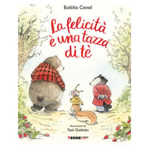 Eulàlia Canal - La Felicità È Una Tazza Di Té. Ediz. A Colori - Foto 1