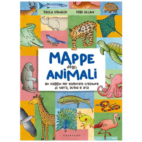 Paola Grimaldi - Mappe degli animali. Un viaggio per esplorare creature di terra, acqua e aria - Foto 2