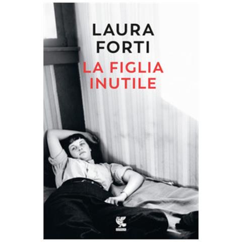 Laura Forti - La Figlia Inutile - Foto 1