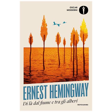 Ernest Hemingway - Di là dal fiume e tra gli alberi - Foto 1