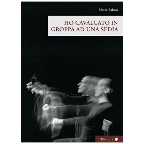 Marco Baliani - Ho cavalcato in groppa ad una sedia. Con DVD - Foto 2