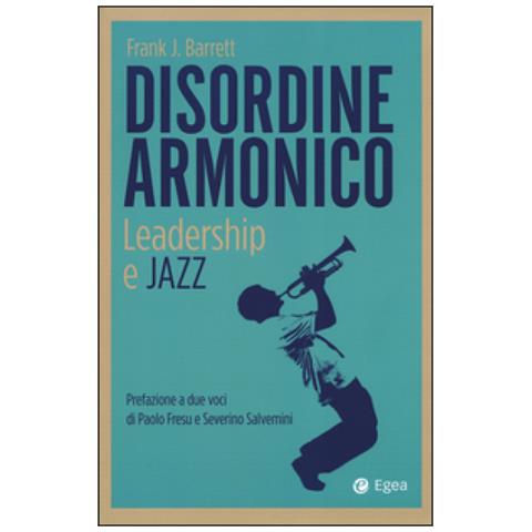 Frank J. Barrett - Disordine armonico. Leadership e jazz - Foto 1