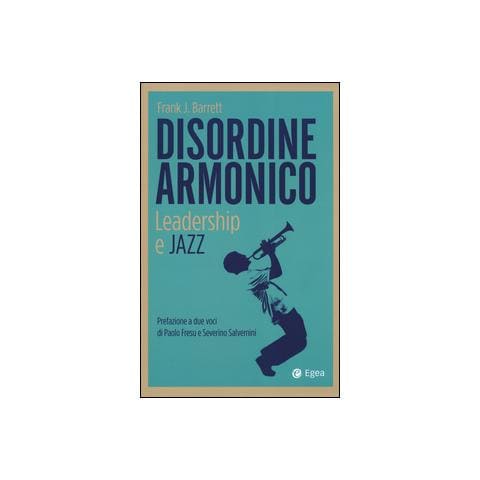 Frank J. Barrett - Disordine armonico. Leadership e jazz - Foto 2