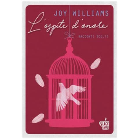 Joy Williams - L'ospite D'onore. Racconti Scelti - Foto 1