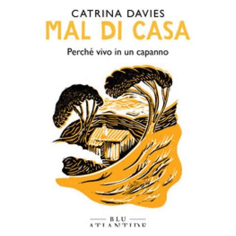 Catrina Davies - Mal Di Casa. Perché Vivo In Un Capanno - Foto 1
