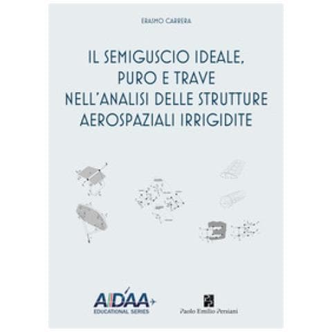 Erasmo Carrera - Il Semiguscio Ideale, Puro E Trave Nell'analisi Delle Strutture Aerospaziali Irrigidite - Foto 1