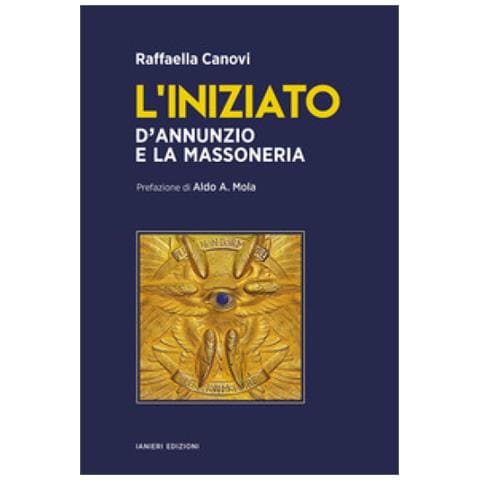 Raffaella Canovi - L'iniziato. D'annunzio E La Massoneria - Foto 1