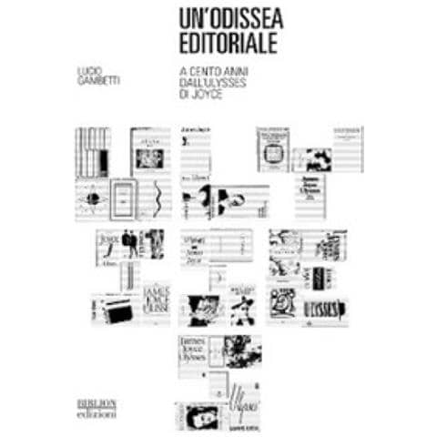 Lucio Gambetti - Un'odissea Editoriale. A Cento Anni Dall'ulysses Di Joyce - Foto 1