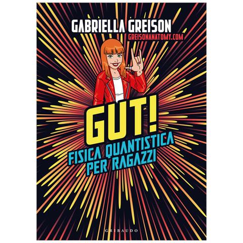 Gabriella Greison - Gut. Fisica Quantistica Per Ragazzi - Foto 2