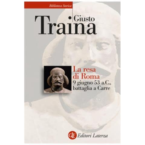 Giusto Traina - La Resa Di Roma. 9 Giugno 53 A. C., Battaglia A Carre - Foto 1