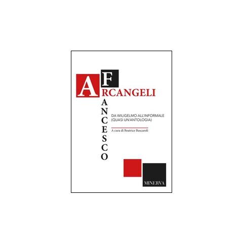 Minerva Edizioni Bologna Francesco Arcangeli Da Wiligelmo All Informale Quasi Un Antologia Eprice