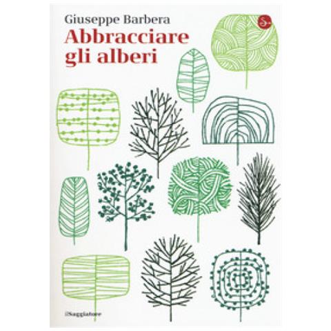 Giuseppe Barbera - Abbracciare Gli Alberi - Foto 1