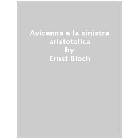 Ernst Bloch - Avicenna E La Sinistra Aristotelica - Foto 1