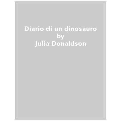 Julia Donaldson - Diario Di Un Dinosauro. Nuova Ediz. - Foto 1
