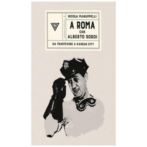 Nicola Manuppelli - A Roma Con Alberto Sordi. Da Trastevere A Kansas City - Foto 2
