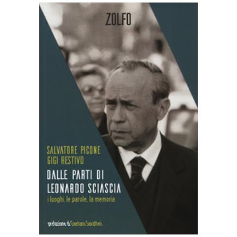 Salvatore Picone - Dalle parti di Leonardo Sciascia. I luoghi, le parole, la memoria - Foto 1