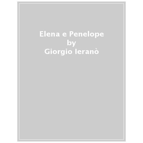 Giorgio Ieranò - Elena E Penelope. Infedeltà E Matrimonio - Foto 1