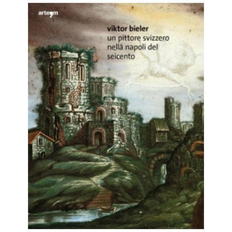 Giuseppe Porzio - Viktor Bieler. Un pittore svizzero nella Napoli del Seicento - Foto 1