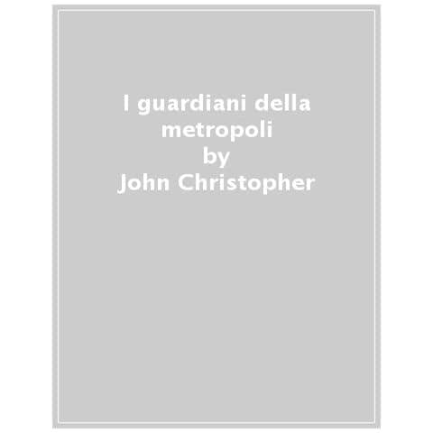 John Christopher - I Guardiani Della Metropoli - Foto 1