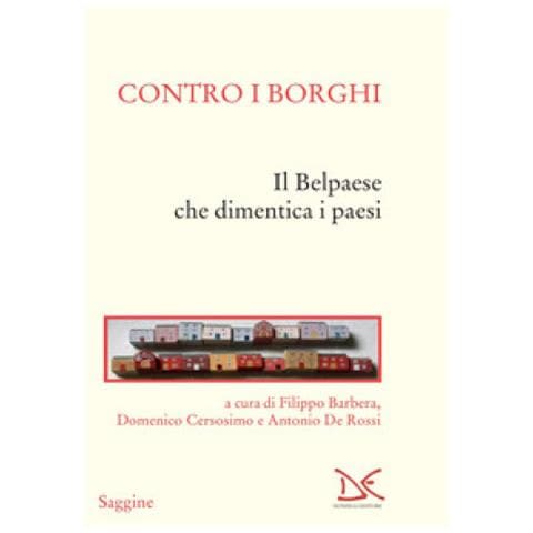 Filippo Barbera - Contro i borghi. Il Belpaese che dimentica i paesi - Foto 1