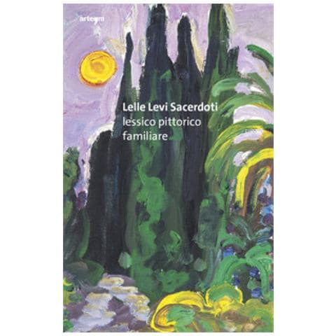 Lucia Valenzi - Lelle Levi Sacerdoti. Lessico pittorico familiare - Foto 1