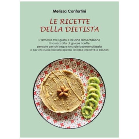 Melissa Confortini - Le Ricette Della Dietista - Foto 1