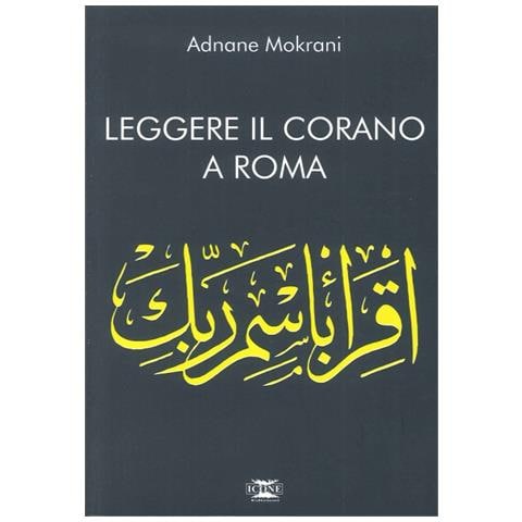 Adnane Mokrani - Leggere il Corano. Corano a Roma - Foto 2
