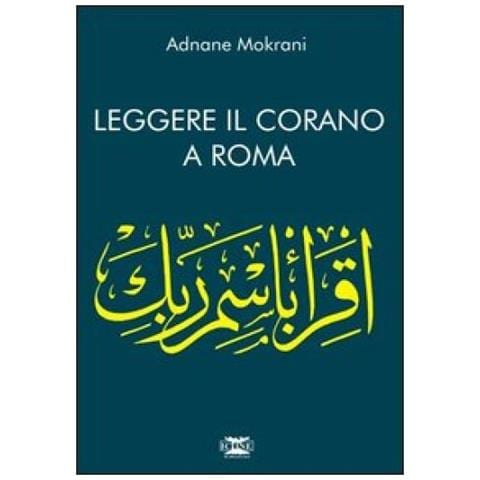 Adnane Mokrani - Leggere il Corano. Corano a Roma - Foto 3