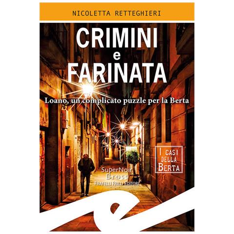 Nicoletta Retteghieri - Crimini E Farinata. Loano, Un Complicato Puzzle Per La Berta - Foto 2