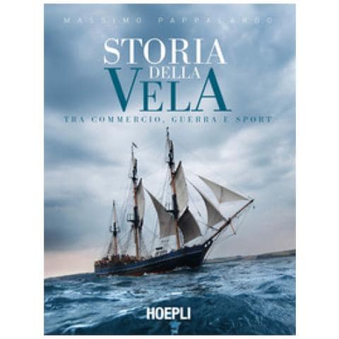 Massimo Pappalardo - Storia Della Vela. Tra Commercio, Guerra E Sport - Foto 1