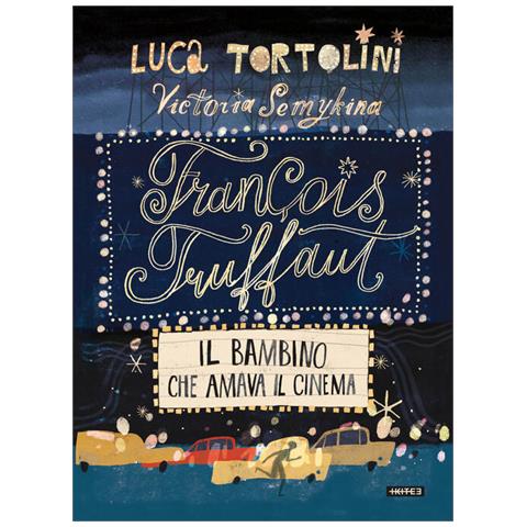 Luca Tortolini - François Truffaut. Il Bambino Che Amava Il Cinema - Foto 3