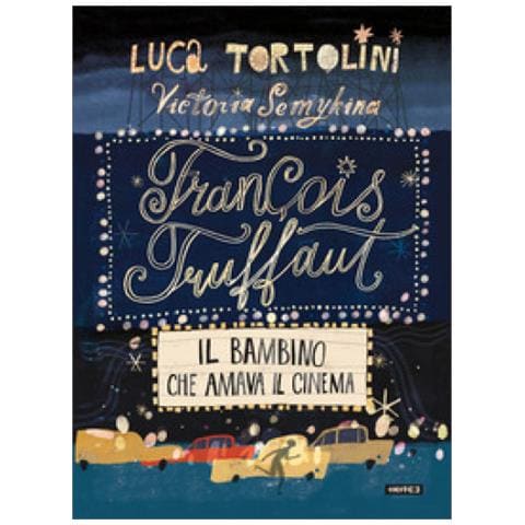 Luca Tortolini - François Truffaut. Il Bambino Che Amava Il Cinema - Foto 2