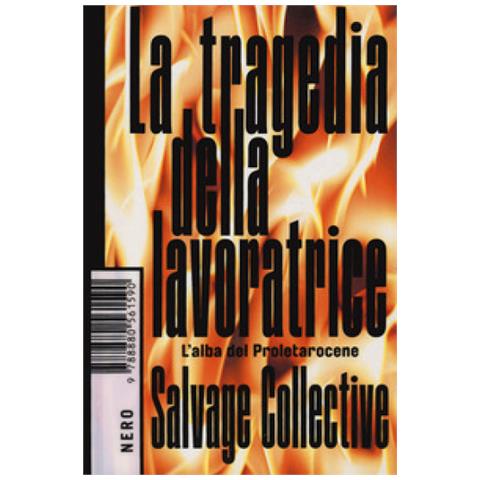 La Tragedia Della Lavoratrice. L'alba Del Proletarocene - Foto 1