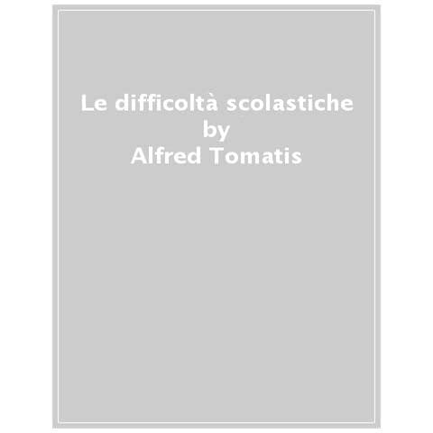 Alfred A. Tomatis - Le difficoltà scolastiche - Foto 1