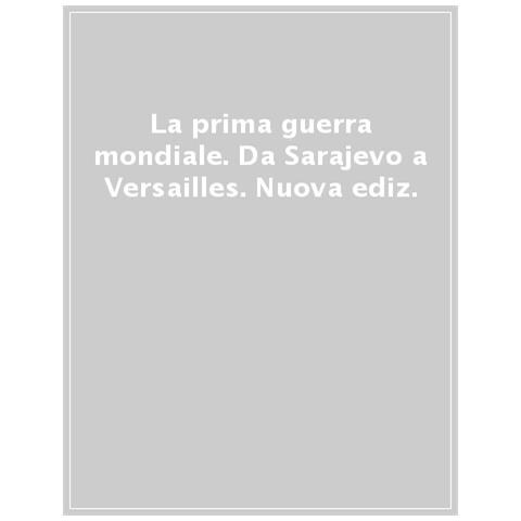 R. G. Grant - La prima guerra mondiale. Da Sarajevo a Versailles - Foto 1