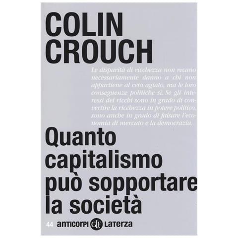 Colin Crouch - Quanto capitalismo può sopportare la società - Foto 1