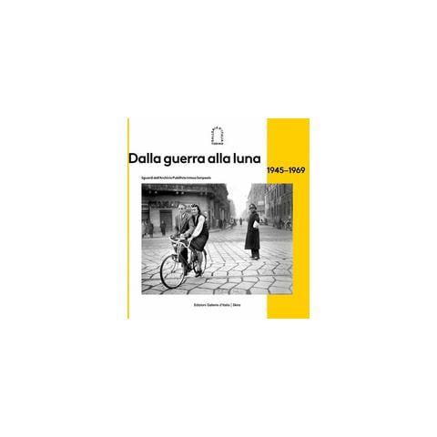 Giovanna Calvenzi - Dalla guerra alla luna 1945-1969 - Foto 1