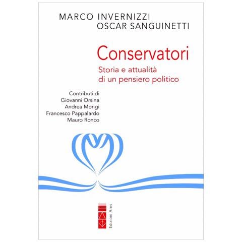 Marco Invernizzi - Conservatori. Storia e attualità di un pensiero politico - Foto 1