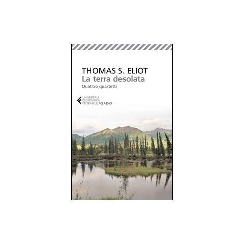 Thomas S. Eliot - La terra desolata-Quattro quartetti. Testo inglese a fronte - Foto 2