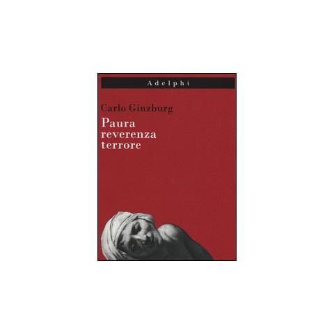 Carlo Ginzburg - Paura, reverenza, terrore - Foto 1