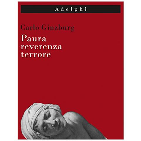 Carlo Ginzburg - Paura, reverenza, terrore - Foto 2