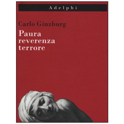 Carlo Ginzburg - Paura, reverenza, terrore - Foto 3
