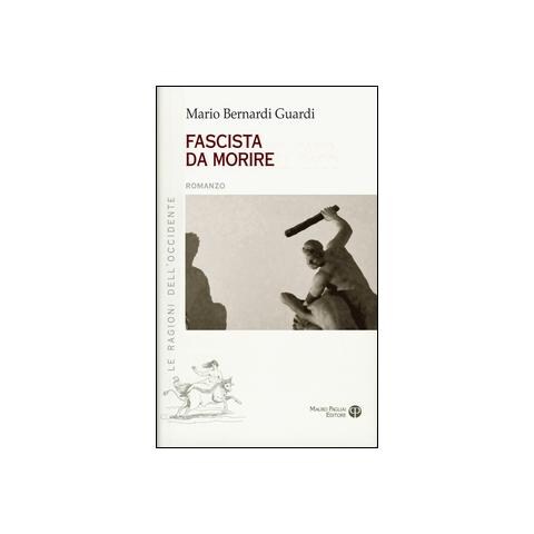 Mario Bernardi Guardi - Fascista da morire - Foto 1