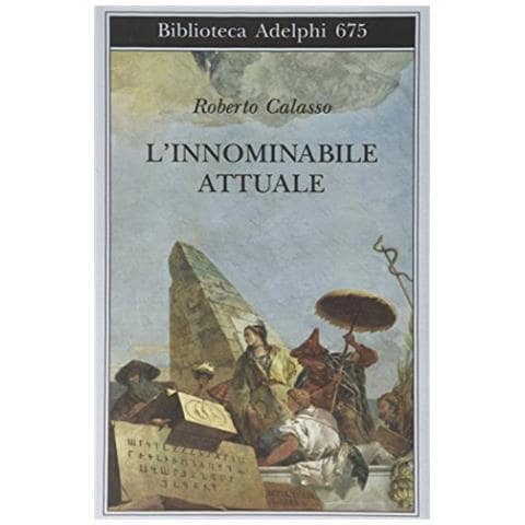 Roberto Calasso - L'innominabile attuale - Foto 1