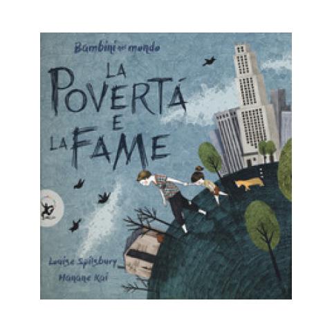 Louise Spilsbury - La povertà e la fame. Bambini nel mondo. Ediz. a colori - Foto 1